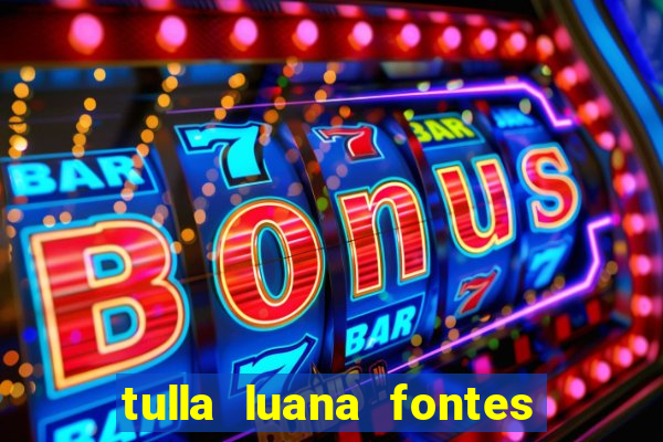 tulla luana fontes dos santos